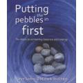 Putting the Pebbles in First : Six Steps to Achieveing Balance and Energy