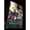 ESCHATOLOGY, The Oxford Handbook. Edited by Jerry L Walls. 2008. Offers Welcome.