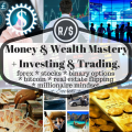 MONEY & WEALTH MASTERY + Investing,Trading: Bitcoin, Real-Estate, Forex+ [58GB | ON-DEMAND ACCESS]