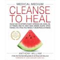 Anthony Williams: MEDICAL MEDIUM - Cleanse to Heal / Celery Juice / Life-Changing Foods  [eBooks]