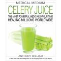 Anthony Williams: MEDICAL MEDIUM - Cleanse to Heal / Celery Juice / Life-Changing Foods  [eBooks]