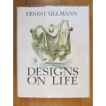 Ernest Ullmann -  Designs on Life