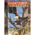 Stuart Cloete -  The Land of the eagle