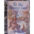 Lawrence G Green -  To the Rivers end