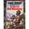 Louis L`Ámour   -  To the far blue mountains