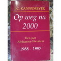 J C Kannemeyer  -  Op weg na 2000  -  Tien jaar Afrikaanse literatuur  1988 - 1997