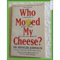 WHO MOVED MY CHEESE? -  DR SPENCER JOHNSON