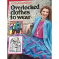 BOOK SOFTCOVER - OVERLOCKED CLOTHES TO WEAR: PHYLLIS HOFFMAN