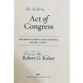 Act of Congress: Robert G Kaiser. Signed 1st Edition. Hardcover. 2013