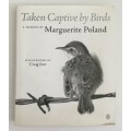 Taken Captive by Birds by Marguerite Poland. Hardcover, 1st Ed, 2012