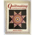 Quiltmaking in Patchwork and Appliqué