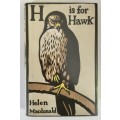H is for Hawk - Helen Macdonald. Hardcover w/dj, 1st Ed. 2014