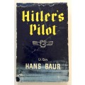 Hitler`s Pilot - Hans Baur. Hardcover w/dj. 1st Ed., 1958
