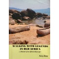 Walking With Legends in Old Africa - Percy Rowe. Softcover. SIGNED 1st Ed. numbered copy, 2011
