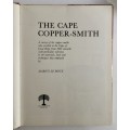 The Cape Coppersmith - Marius le Roux. Hardcover w/dj. 1st Ed. 2nd Imp. 1982