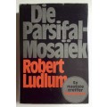 Die Parsifal Mosaïek - Robert Ludlum. Hardeband met stofjas. 1e Afr Uitg. 1982