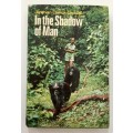 In the Shadow of Man - Jane van Lawick-Goodalll. Hardcover w/dj. 1st Ed, 1971
