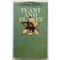 Plant and Planet - Anthony Huxley. Hardcover w dj. 1st Ed. 1974