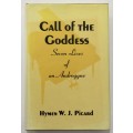 Call of the Goddess - Hymen W J Picard. Hardcover w/dj, 1st Ed. 1992