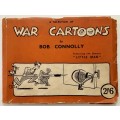 A Selection of War Cartoons -  Bob Connolly. RARE softcover, undated