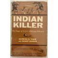 Indian Killer: The Saga of Liver-Eating Johnson - R Thorp & R Bunker. Hardcover w/dj, 1st Ed. 1958