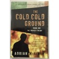 The Cold Cold Ground - Adrian McKinty. Softcover, 2012