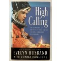 High Calling - Evelyn Husband with Donna Van Liere. Hardcover w dj. 1st Ed. 2003