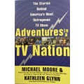 Adventures in a TV Nation - Michael Moore & Kathleen Glynn. Softcover, 1st Ed. 1998