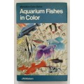 Aquarium Fishes in Color - JM Madsen. Hardcover w dj, 1st US Ed, 1975