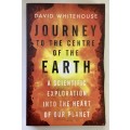 Journey to the Centre of the Earth - David Whitehouse. Softcover, 1st Ed. 2015