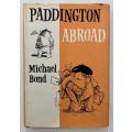 Paddington Abroad - Michael Bond. Hardcover w/dj. 1st Ed. 4th Impr. 1968
