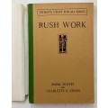 Rush-Work - Mabel Roffey & Charlotte S Cross. Hardcover w dj, Unknown Ed. 1933
