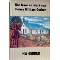 Die Lewe en Werk van Henry William Gerber - HW Gerber. Sagteband, 1e Uitg. 2007