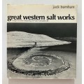 Great Western Salt Works - Jack Burnham. Hardcover w dj. 1st Ed, 1974