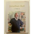Jonathan Ball - A Tribute. Michele Magwood (Ed.) AS NEW HC with dj, 1st Ed. 2021