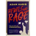 Rebels and Rage: Reflecting on #feesmustfall - Adam Habib. Softcover, 1st Ed. 2nd Pr. 2019