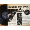 The A-Cads Hungry For Love Lp