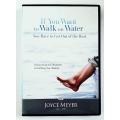 If you want to walk on the water - Joyce Meyer