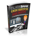 Clickbank Cash Success Secrets - 19 Pages Ebook
