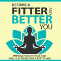 Become a Fitter And Better You - 45 Pages Ebook