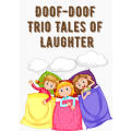 Doof-Doof Trio Tales of Laughter - 17 Pages Childrens Story Ebook