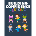Building Confidence For Kids - 31 Pages Ebook