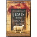 Celebrating Jesus in the Biblical Feasts - Richard Booker