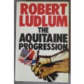 The Aquitaine Progression - Robert Ludlum Hardcover 1984 UK First edition