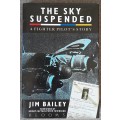The Sky Suspended, A Fighter Pilot`s Story - Jim Bailey
