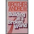 Building in a broken world - Brother Andrew