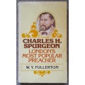 Charles Haddon Spurgeon London`s most popular preacher - W.Y. Fullerton