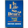 Is life so dear?: When being wrong is right - Brother Andrew
