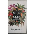 Wild as it gets, wanderings of a bemused naturalist by Don Pinnock