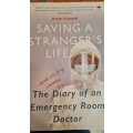Saving a Stranger`s Life - The diary of an Emergency Room Doctor by Anne Biccard